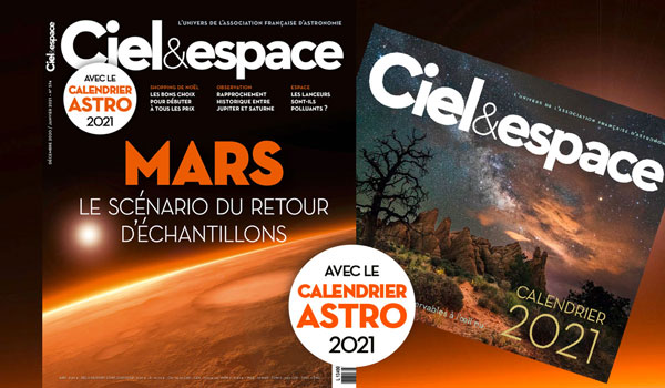 Ciel & espace 574 - avec le Calendrier 2021. Dossier spécial Mars, le retour d’échantillons. © C&E 2020