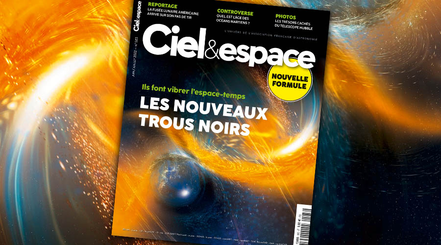 Ciel & espace n°583, juin-juillet 2022. Dossier : Les nouveaux trous noirs révélés par les ondes gravitationnelles. © C&E
