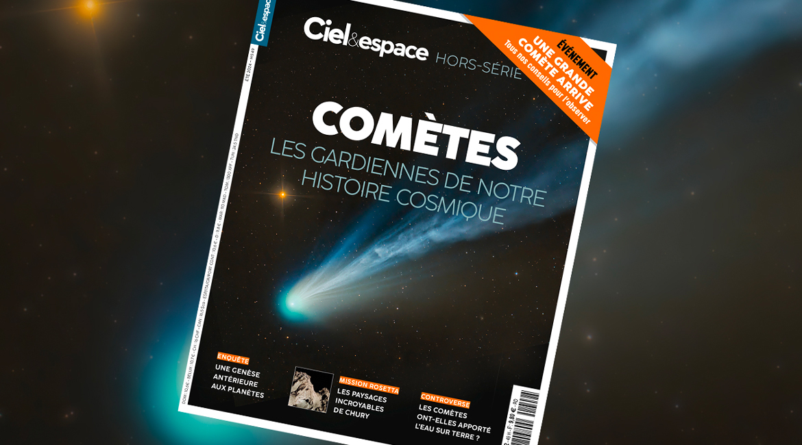 Hors-série Comètes, été 2024. © Ciel & espace