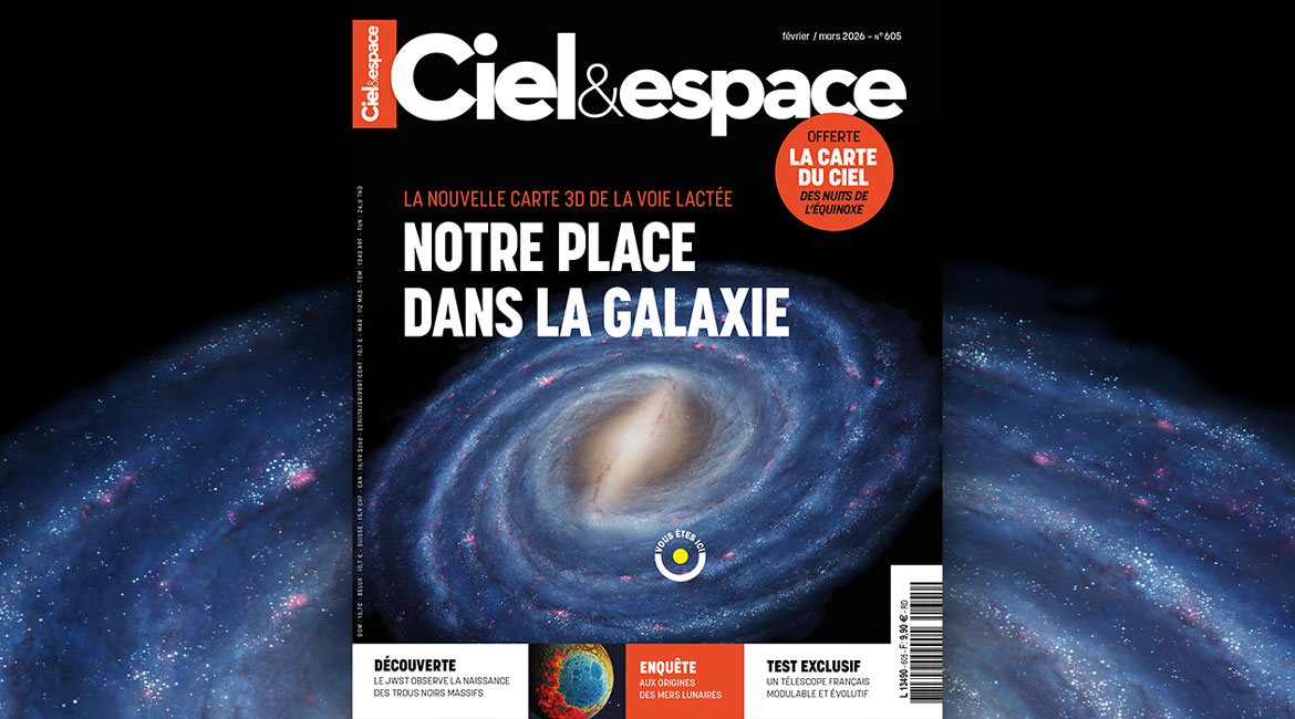 Partez à la découverte de notre galaxie avec le nouveau Ciel & espace !